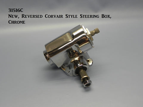 31516C  New, Chrome Reversed Corvair Style Steering Box, Universal