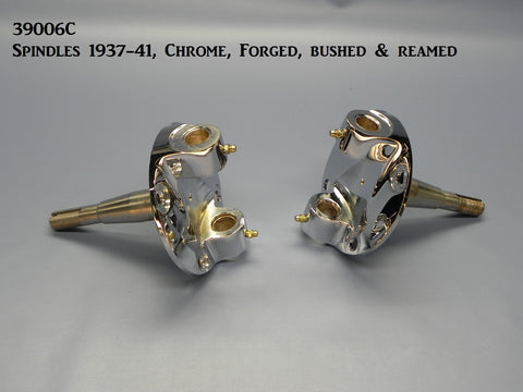 39006C Spindles 37-41 Ford, Chrome, Forged, Bushed & Reamed
