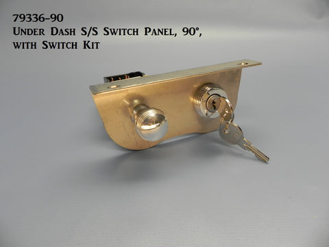 79336-90 Under Dash Panel 90°, S/S, with Switch Kit (headlight & ignition)