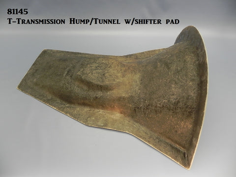 81145 T-Transmission Hump/Tunnel w/Shift Boot Pad