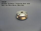 91463P Model T Radiator Neck, Bolt-on, Polished Aluminum Top with Hole